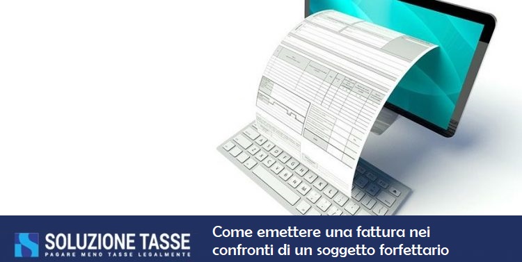 Come emettere una fattura nei confronti di un soggetto forfettario  